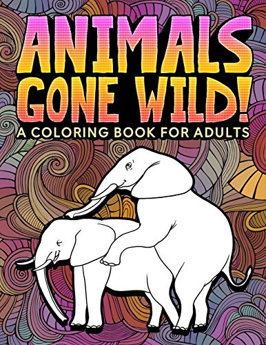 Animals Gone Wild: A Coloring Book for Adults