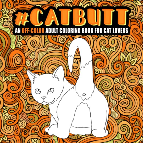 Cat Butt: An Off-Color Adult Coloring Book for Cat Lovers von Honey Badger Coloring