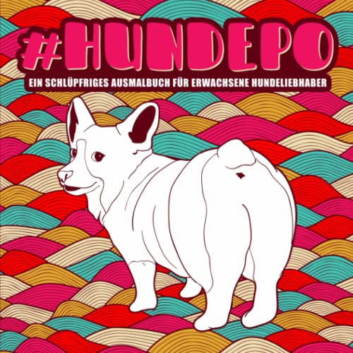 Hundepo : Ein schlüpfriges Ausmalbuch für Erwachsene Hundeliebhaber