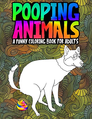 Pooping Animals: A Funny Coloring Book for Adults von Honey Badger Coloring
