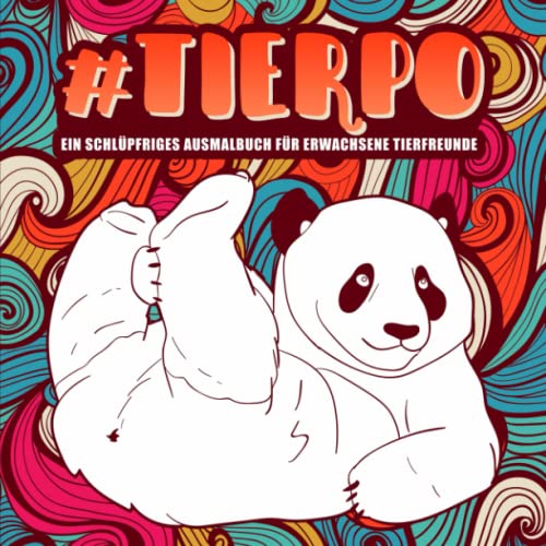 Tierpo : Ein schlüpfriges Ausmalbuch für Erwachsene Tierfreunde von Honey Badger Coloring
