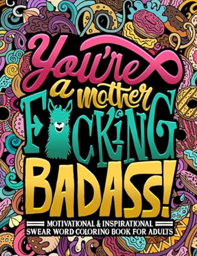 You're a Mother F*cking Badass: Motivational & Inspirational Swear Word Coloring Book for Adults von Honey Badger Coloring