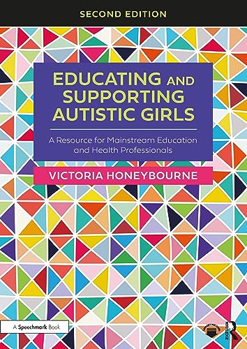 Educating and Supporting Autistic Girls: A Resource for Mainstream Education and Health Professionals von Routledge