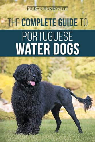 The Complete Guide to Portuguese Water Dogs: Choosing, Raising, Training, Socializing, Feeding, and Loving Your New PWD The Complete Guide to Portuguese Water Dogs: Choosing, Raising, Training, Socializing, Feeding, and Loving Your New PWD