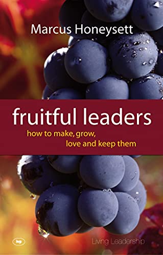 Fruitful Leaders: How to Make, Grow, Love and Keep Them