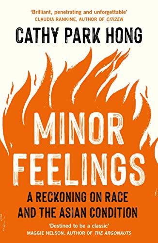 Minor Feelings: A Reckoning on Race and the Asian Condition von Profile Books