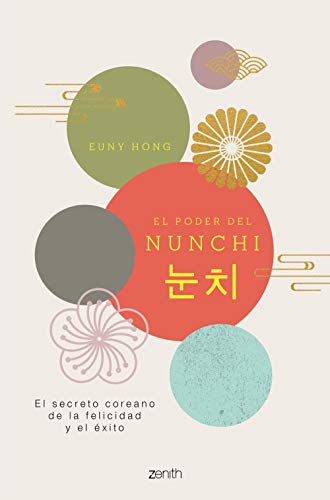 El poder del Nunchi: El secreto coreano de la felicidad y el éxito (Autoayuda y superación) von Zenith