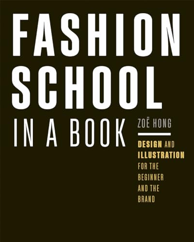 Fashion School in a Book: Design & Illustration for the Beginner and the Brand von Rocky Nook