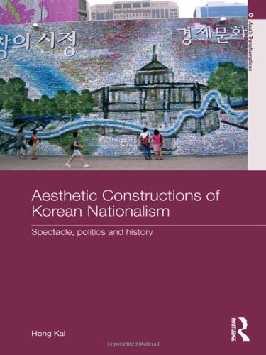 Aesthetic Constructions of Korean Nationalism: Spectacle, Politics and History (Asia's Transformations, Band 34) von ROUTLEDGE