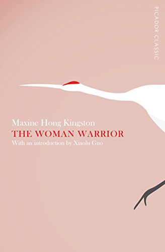 The Woman Warrior: With an introduction by Xiaolu Gao. Winner of the National Book Critics Circle Award for non-fiction 1976 (Picador Classic, 14) von Picador