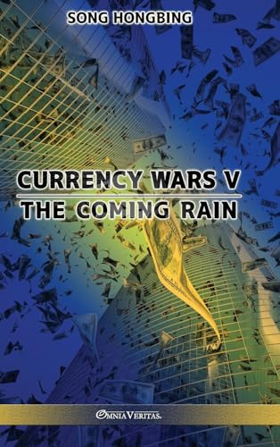 Currency Wars V: The Coming Rain