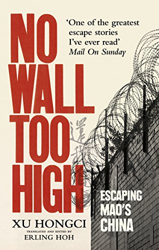 No Wall Too High: One Man’s Extraordinary Escape from Mao’s Infamous Labour Camps