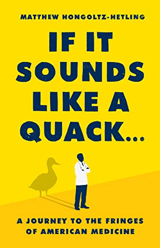 If It Sounds Like a Quack...: A Journey to the Fringes of American Medicine von PublicAffairs
