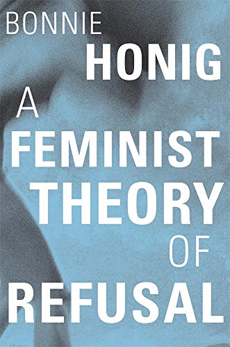 A Feminist Theory of Refusal (The Mary Flexner Lectures) von Harvard University Press