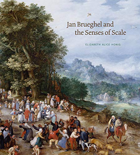 Jan Brueghel and the Senses of Scale (Penn State Romance Studies) von Penn State University Press