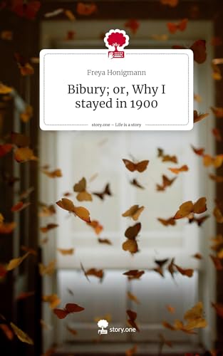 Bibury; or, Why I stayed in 1900. Life is a Story - story.one von story.one publishing
