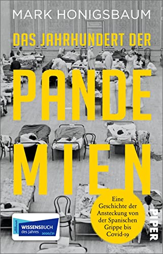 Das Jahrhundert der Pandemien: Eine Geschichte der Ansteckung von der Spanischen Grippe bis Covid-19 | Sieger: das informativste Buch des Jahres 2020/21 (bild der Wissenschaft) von Piper Verlag GmbH