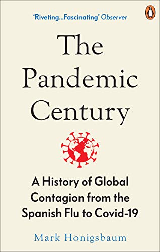 The Pandemic Century: A History of Global Contagion from the Spanish Flu to Covid-19 von Random House UK Ltd