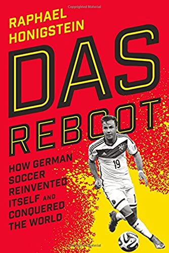 Das Reboot: How German Soccer Reinvented Itself and Conquered the World