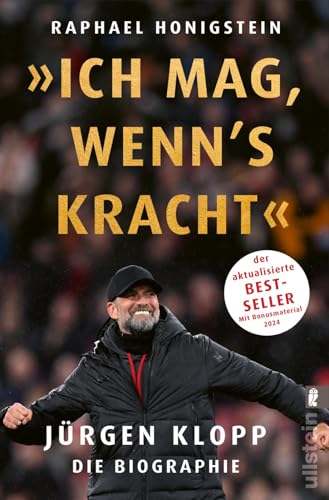 »Ich mag, wenn's kracht.«: Jürgen Klopp. Die Biographie | Die 2024 aktualisierte Biographie der Trainerlegende von ULLSTEIN TASCHENBUCH
