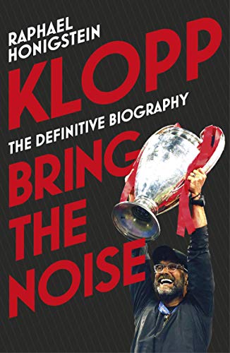 Klopp: Bring the Noise: The Definitive Biography