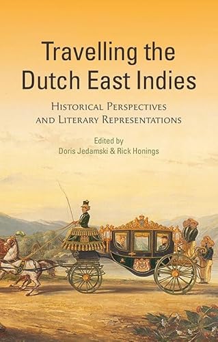 Travelling the Dutch East Indies: Historical Perspectives and Literary Representations von Uitgeverij Verloren