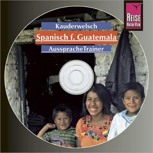 Reise Know-How Kauderwelsch AusspracheTrainer Spanisch für Guatemala (Audio-CD): Kauderwelsch-CD von Reise Know-How Verlag Peter Rump GmbH