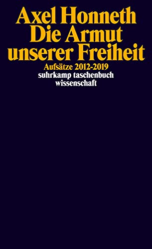 Die Armut unserer Freiheit: Aufsätze 2012-2019 (suhrkamp taschenbuch wissenschaft)