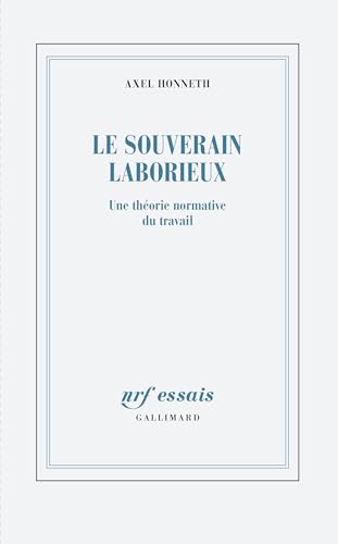 Le souverain laborieux: Une théorie normative du travail Le souverain laborieux: Une théorie normative du travail