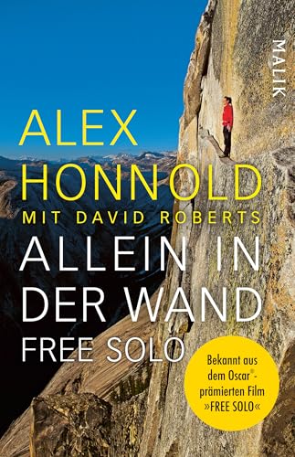 Allein in der Wand – Free Solo: Die Autobiografie des berühmten Freikletterers Alex Honnold, bekannt aus dem Oscar®-prämierten Film FREE SOLO von Malik Taschenbuch