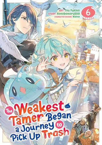 The Weakest Tamer Began a Journey to Pick Up Trash (Manga) Vol. 6