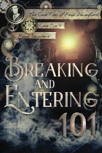 Breaking and Entering 101 (The Case Files of Henri Davenforth, Band 4) von Independently Published