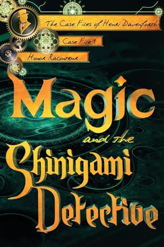 Magic and the Shinigami Detective (The Case Files of Henri Davenforth, Band 1) von Createspace Independent Publishing Platform