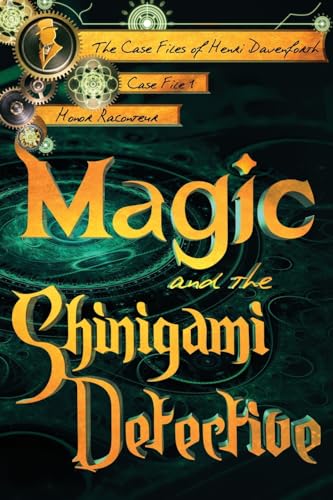 Magic and the Shinigami Detective (The Case Files of Henri Davenforth, Band 1) von CREATESPACE