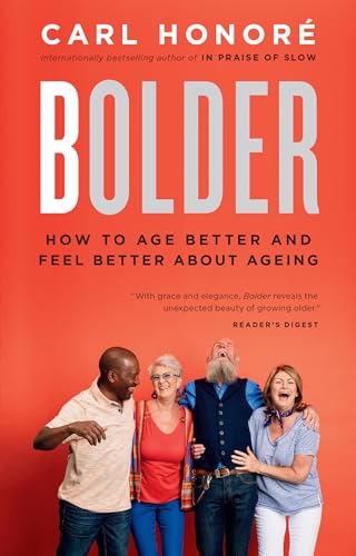 Bolder: How to Age Better and Feel Better About Ageing