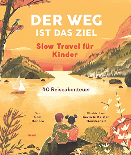 Der Weg ist das Ziel. Slow Travel für Kinder: 40 Reiseabenteuer Der Weg ist das Ziel. Slow Travel für Kinder: 40 Reiseabenteuer