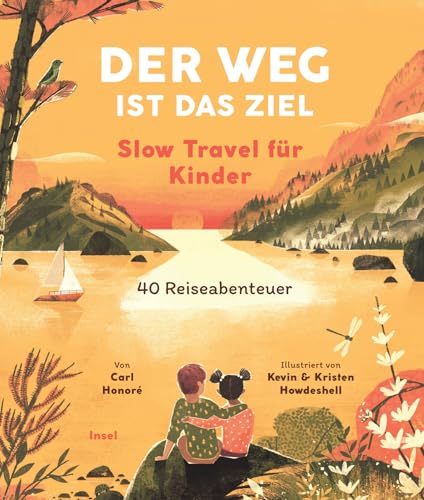 Der Weg ist das Ziel. Slow Travel für Kinder: 40 Reiseabenteuer Der Weg ist das Ziel. Slow Travel für Kinder: 40 Reiseabenteuer