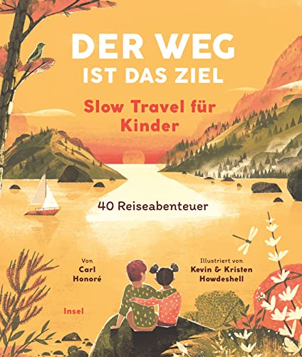 Der Weg ist das Ziel. Slow Travel für Kinder: 40 Reiseabenteuer von Insel Verlag