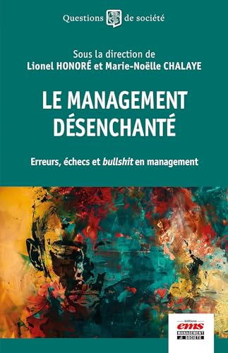Le management désenchanté: Erreurs, échecs et bullshit en management Le management désenchanté: Erreurs, échecs et bullshit en management von EMS GEODIF