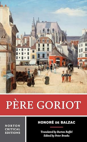 Pere Goriot: A New Translation : Responses, Contemporaries and Other Novelists, Twentieth-Century Criticism (Norton Critical Editions, Band 0) von W. W. Norton & Company