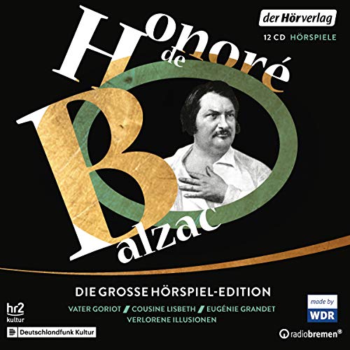 Die große Hörspiel-Edition: Vater Goriot - Cousine Lisbeth - Eugénie Grandet - Verlorene Illusionen Die große Hörspiel-Edition: Vater Goriot - Cousine Lisbeth - Eugénie Grandet - Verlorene Illusionen
