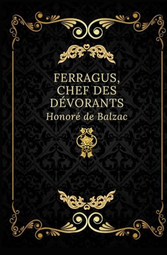 Ferragus, Chef des Dévorants: Texte intégral annoté d’une biographie d’auteur von Independently published
