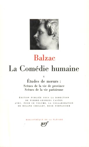 La Comedie humaine 5/Scenes de la vie de Province et parisienne: Scènes de la vie de province ; Scènes de la vie parisienne von GALLIMARD