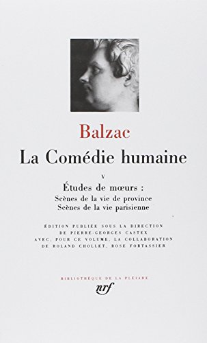 La Comedie humaine 5/Scenes de la vie de Province et parisienne: Scènes de la vie de province ; Scènes de la vie parisienne