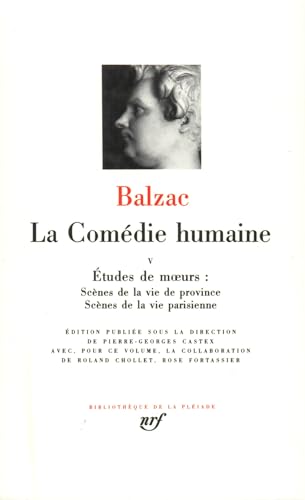 LA COMEDIE HUMAINE T5: Scènes de la vie de province ; Scènes de la vie parisienne