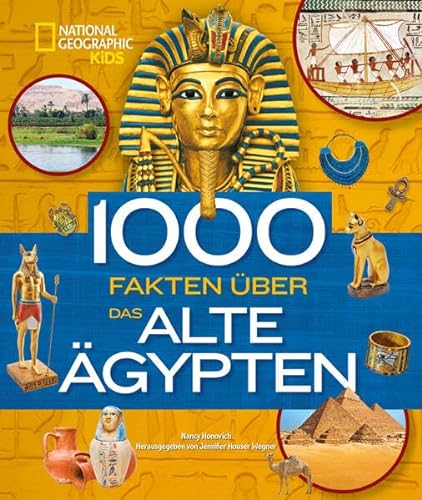 1000 Fakten über das alte Ägypten: National Geographic Kids; für Kinder ab 8 Jahren von Edizioni White Star SrL