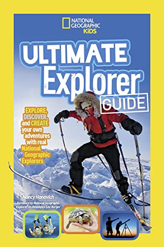 Ultimate Explorer Guide: Explore, Discover, and Create Your Own Adventures With Real National Geographic Explorers as Your Guides! von National Geographic