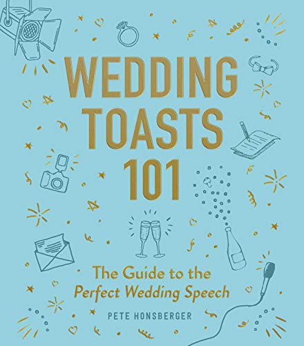 Wedding Toasts 101: The Guide to the Perfect Wedding Speech von Adams Media
