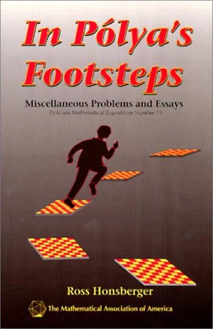 In Polya's Footsteps: Miscellaneous Problems and Essays (Dolciani Mathematical Expositions)