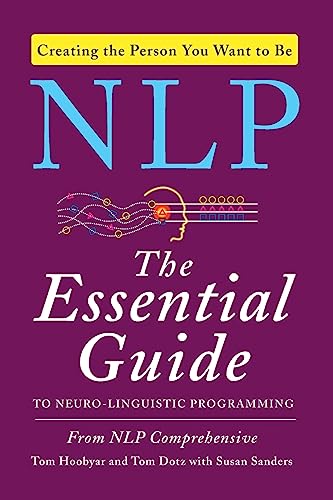 Nlp: The Essential Guide to Neuro-Linguistic Programming